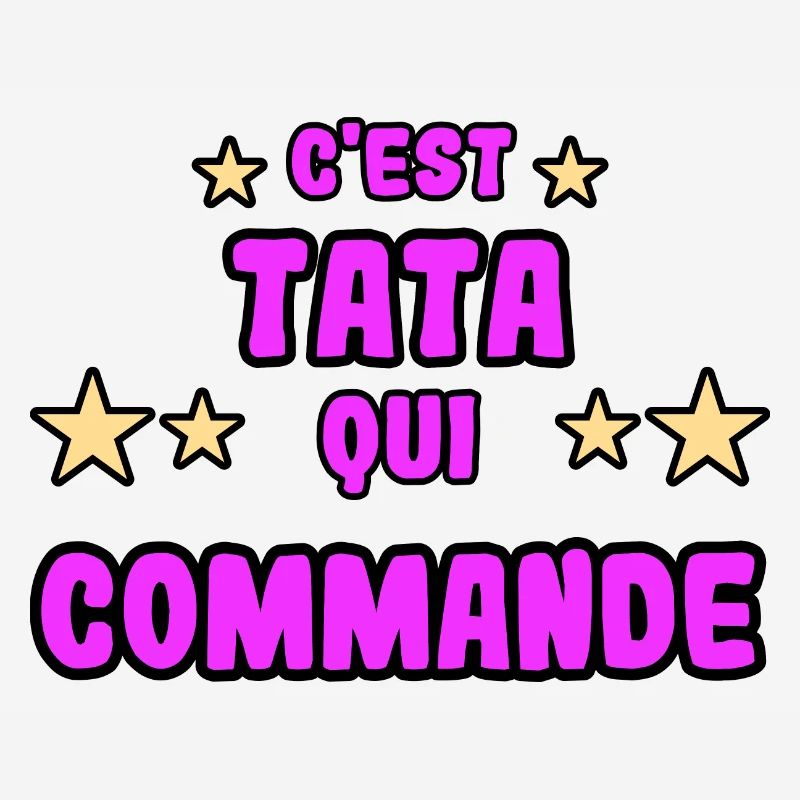 C'est tata qui commande
