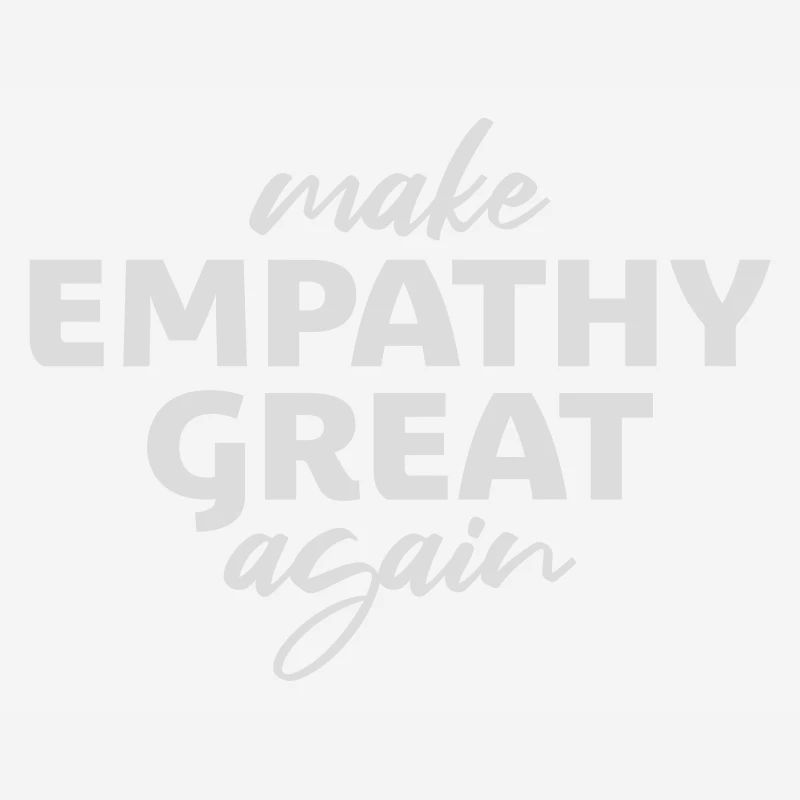 Make Empathy Great Again Politisch Statement Hoffn