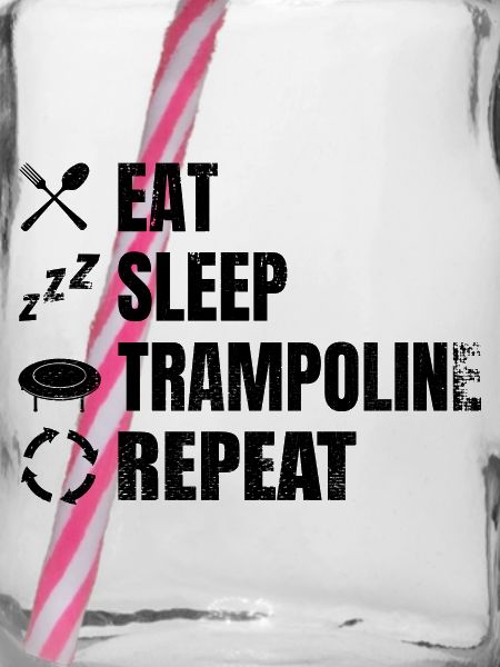 Eat Sleep Trampolin Repeat
