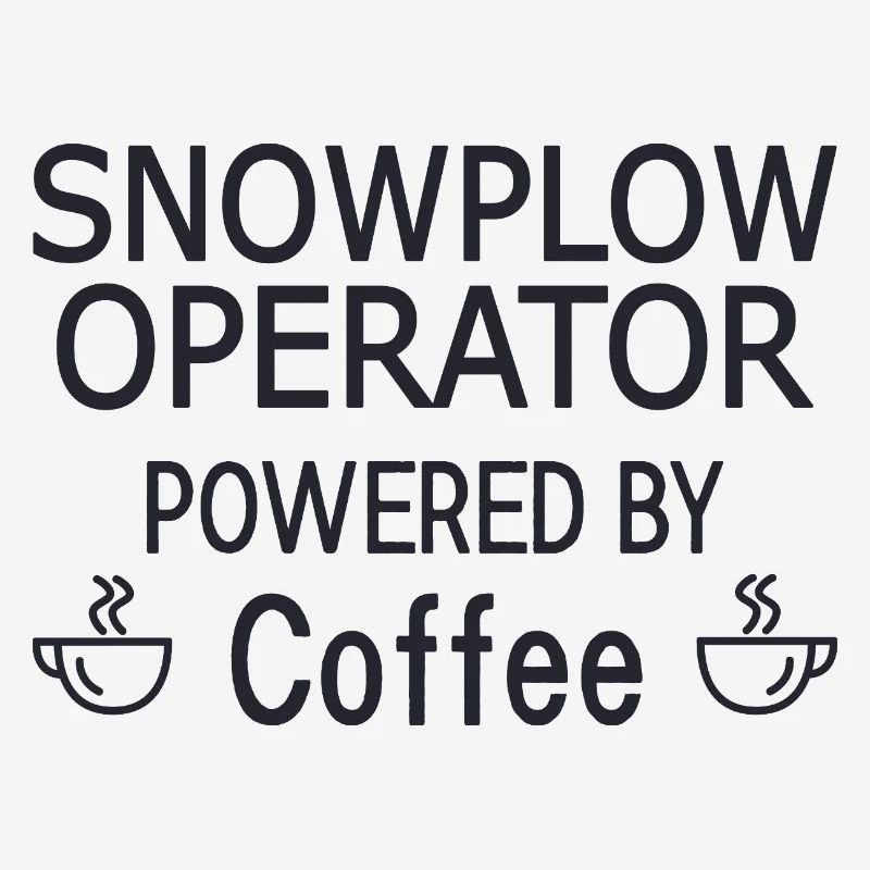 Snowplow Operator Powered Coffee Snow Plow Driver