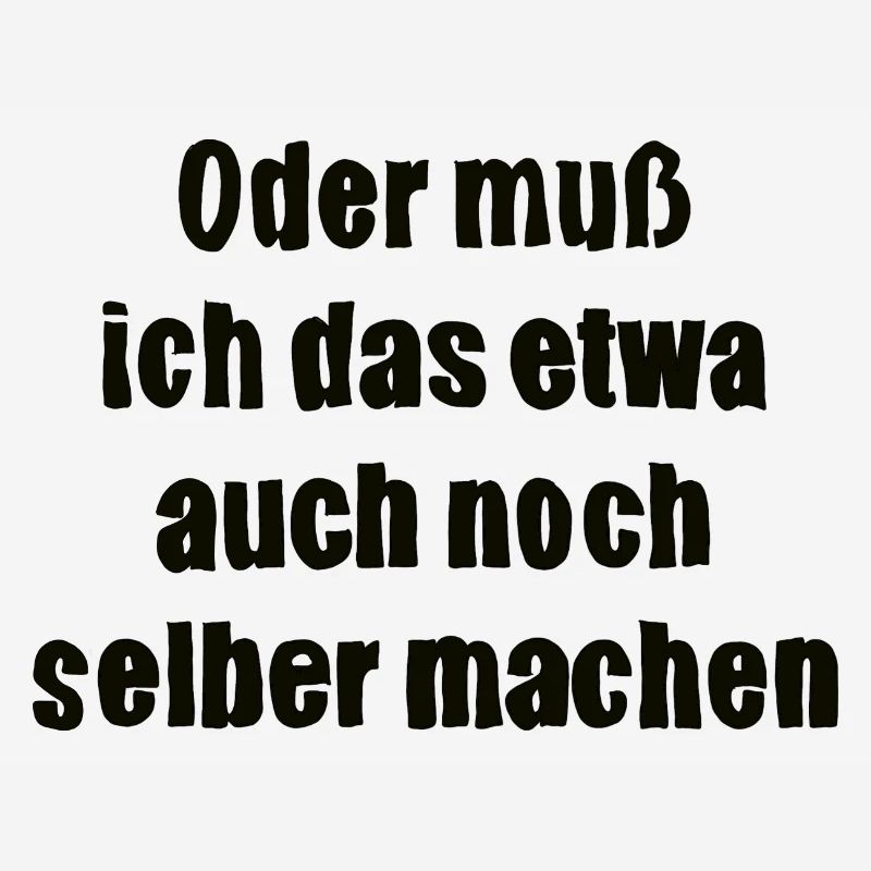 Oder muss ich das etwa auch selbst machen