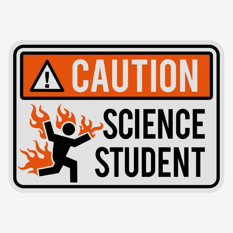 Caution science student - physics / chemistry