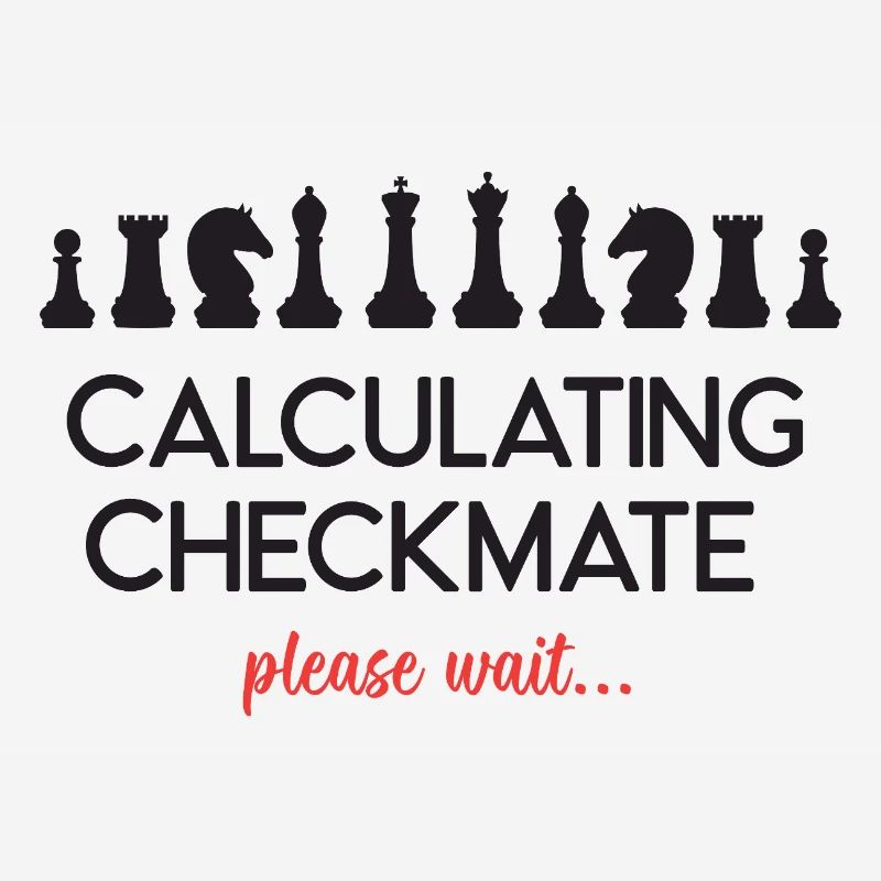 Chess - Calculating Checkmate. Please Wait...