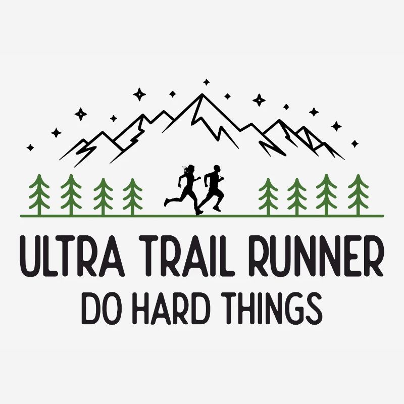 Ultra Trail Runner - Do Hard Things
