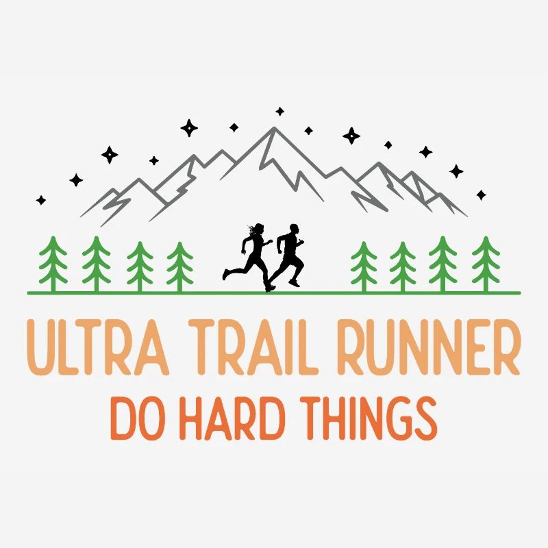 Ultra Trail Runner - Do Hard Things
