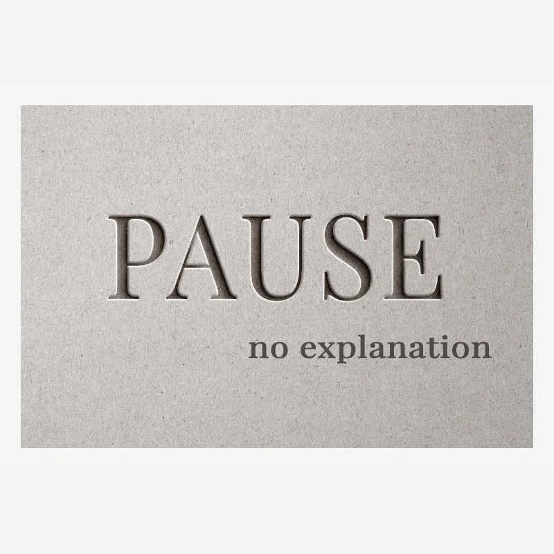 PAUSE – pas d’explication