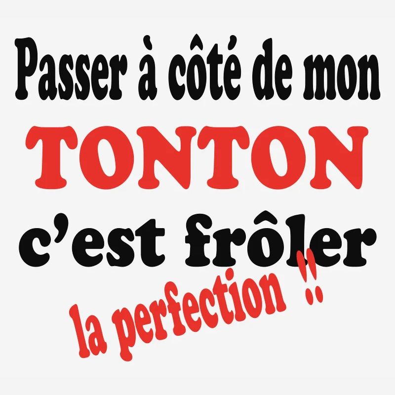 Mon TONTON c'est la perfection !!