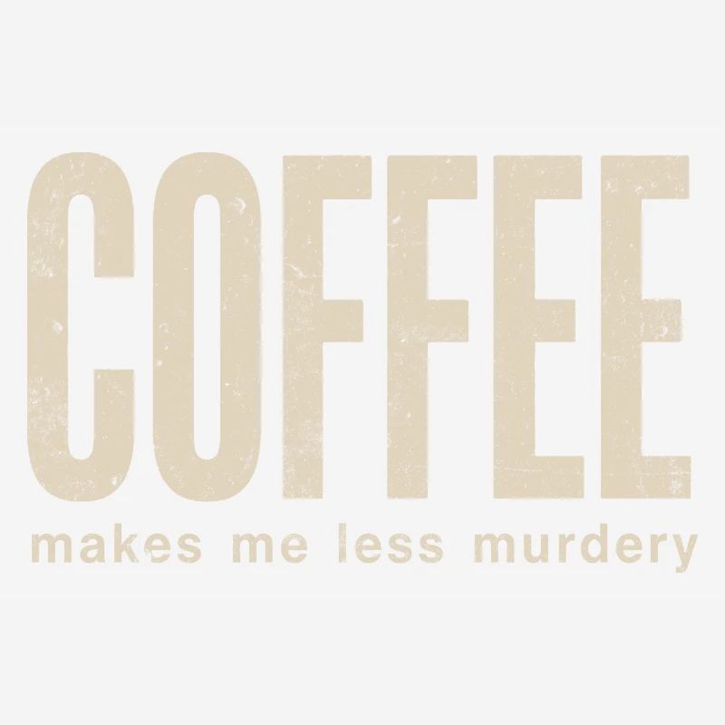 Coffee makes me less murderous