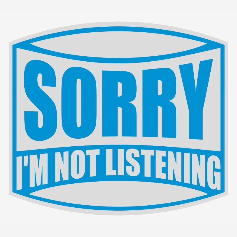 désolé de ne pas écouter