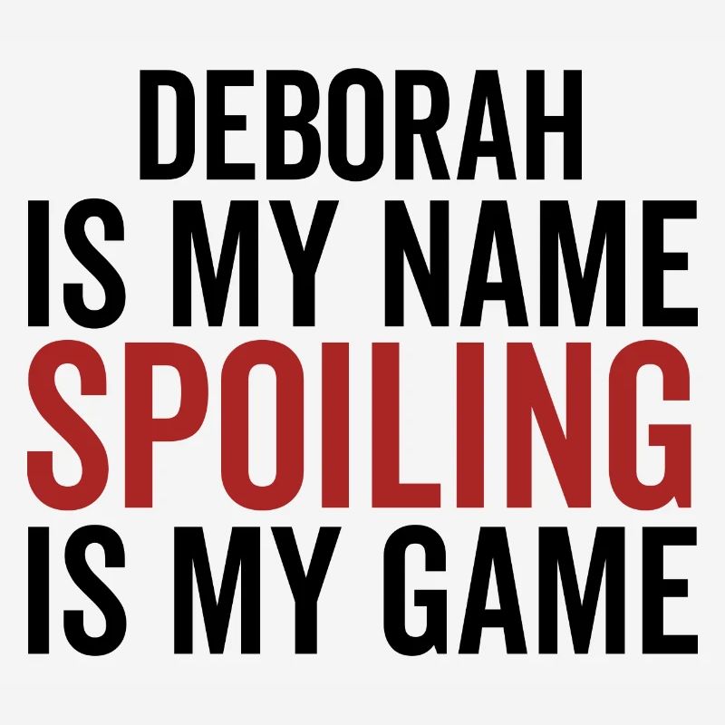 Deborah est mon nom Spoiling est mon jeu