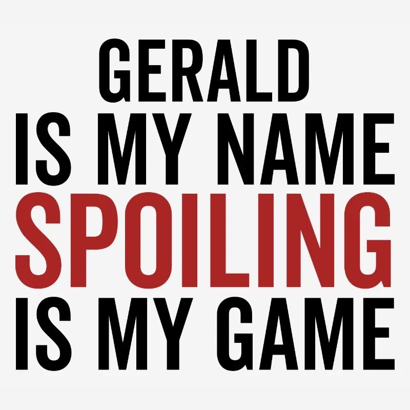 Gerald est mon nom Spoiling est mon jeu