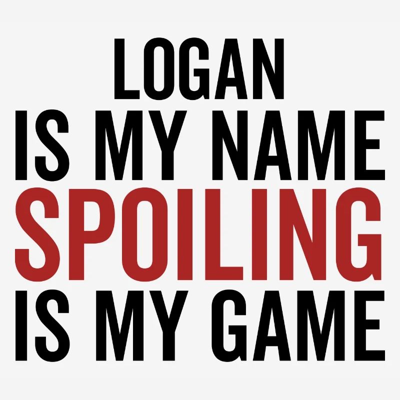 Logan is My Name Spoiling is My Game