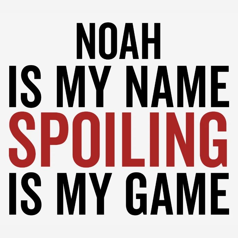 Noah est mon nom Spoiling est mon jeu