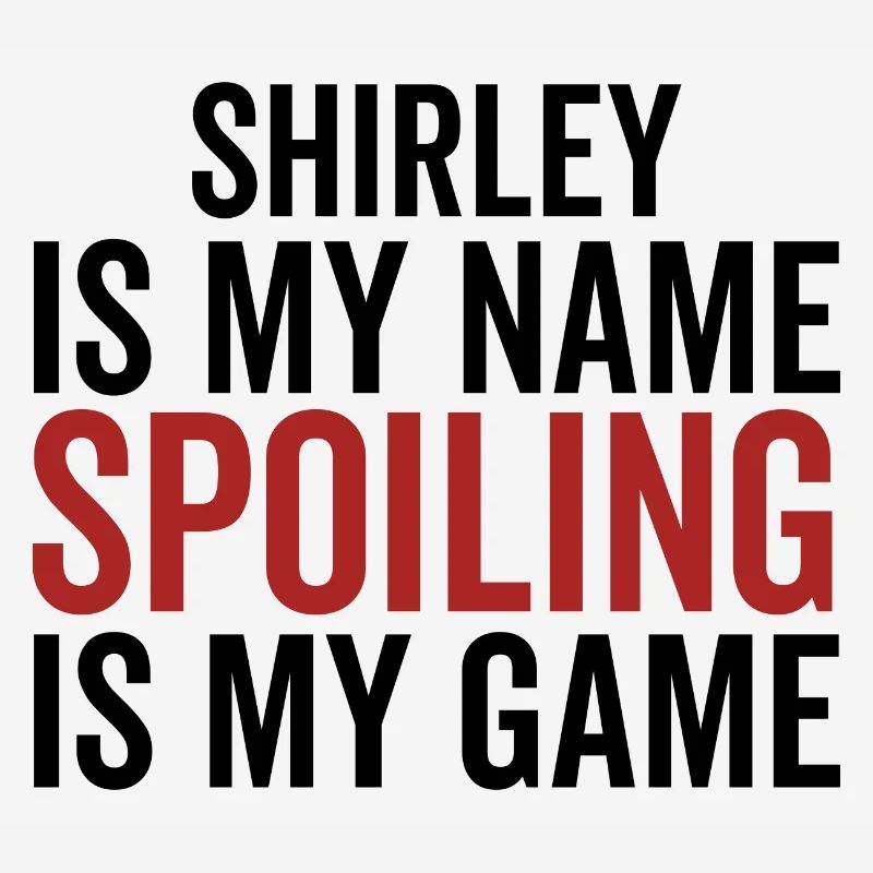 Shirley est mon nom Spoiling est mon jeu