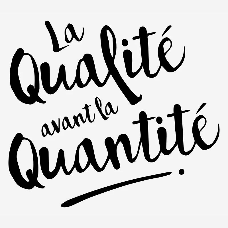 QUALITE avant QUANTITE