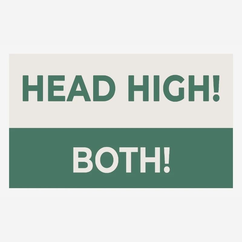 HEAD HIGH. BOTH. – Cheeky statement design