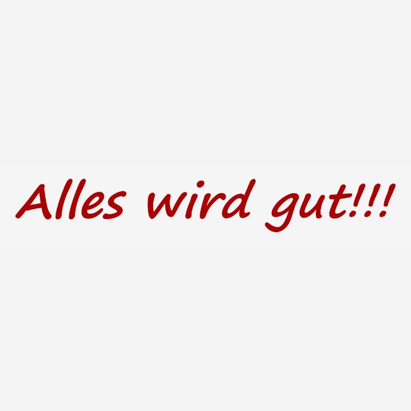 Alles wird gut,positiv,aufheiternd,gute laune,