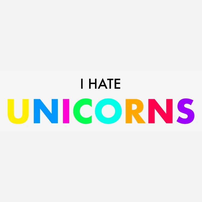 I hate unicorns