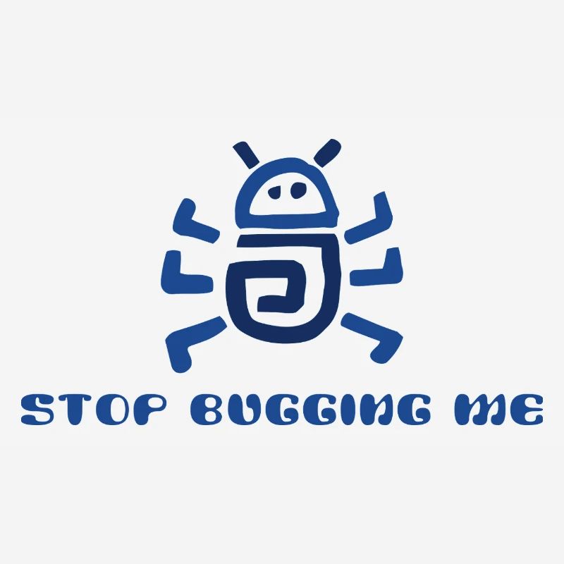 Stop Bugging Me 