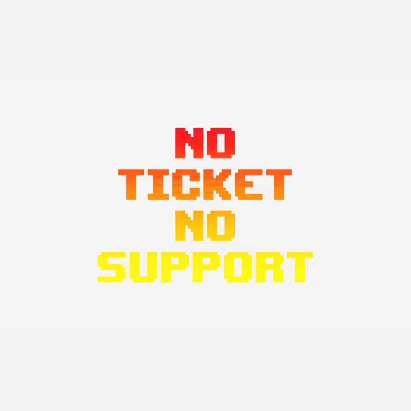 No Ticket No Support Informatiker IT Administrator