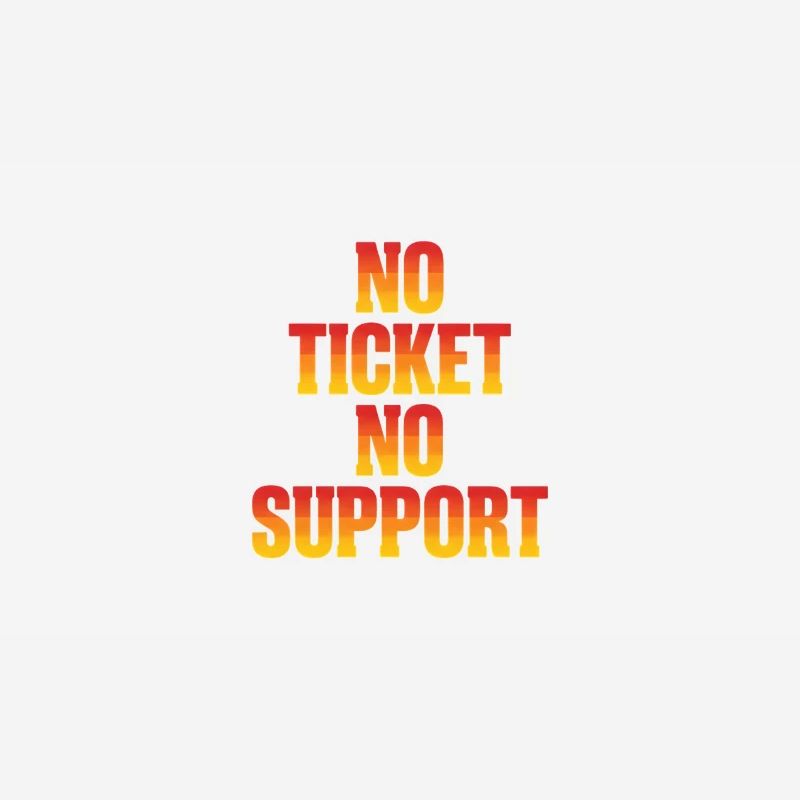 No Ticket No Support Informatiker IT Administrator