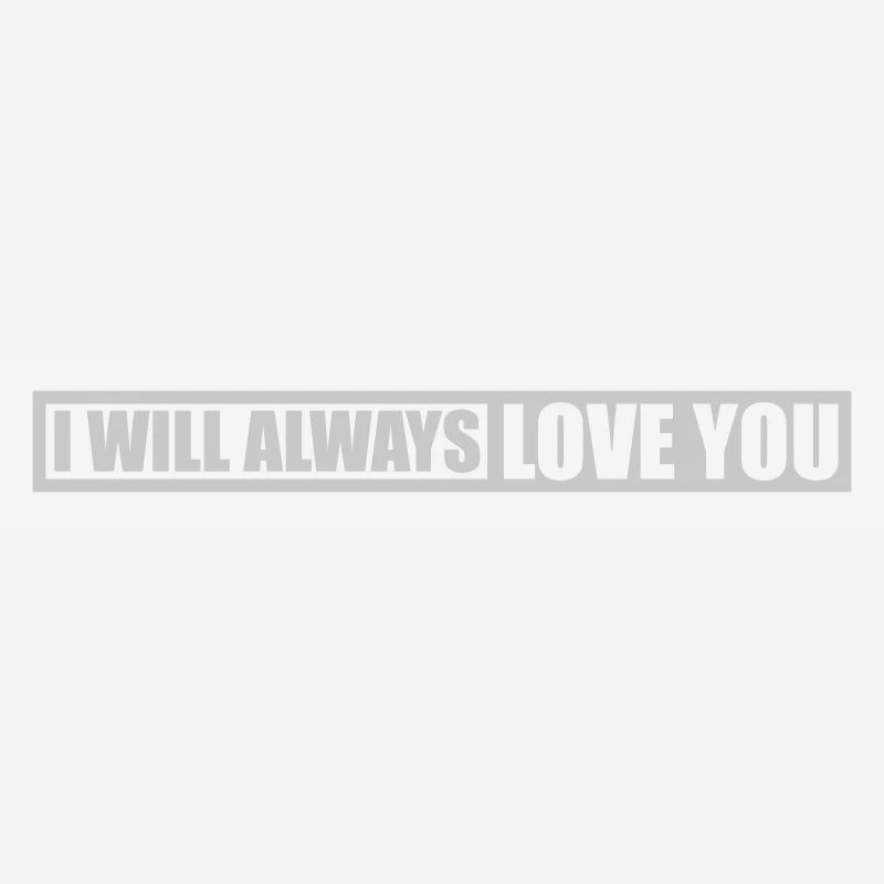 I will always love