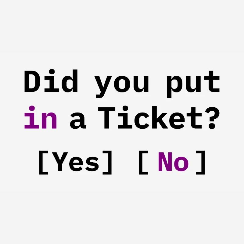 Did You Put in a Ticket? Funny IT Meme