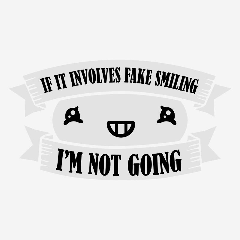 If It Involves Fake Smiling I'm Not Going Introver