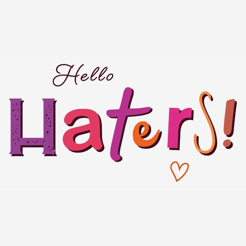 Hello Haters! Cool saying