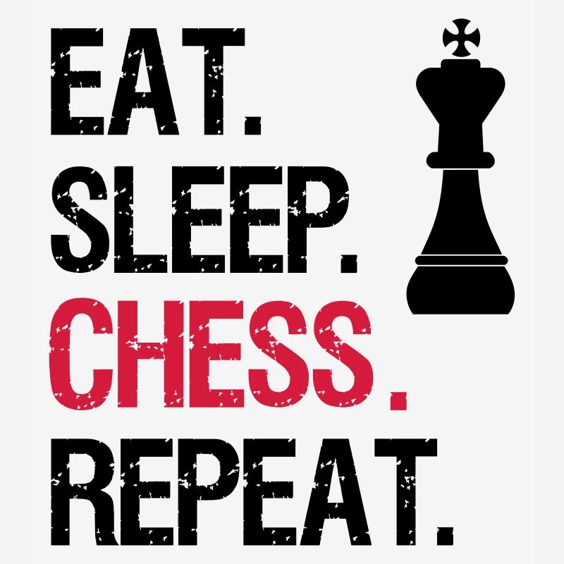 Eat Sleep Chess Repeat - King