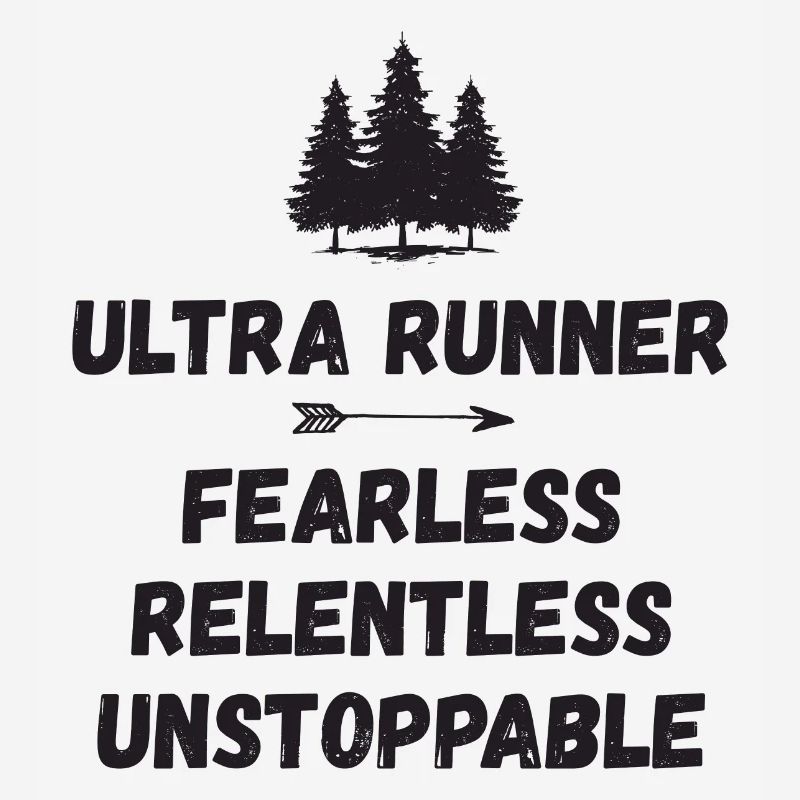 Ultra Runner - Fearless. Relentless. Unstoppable.