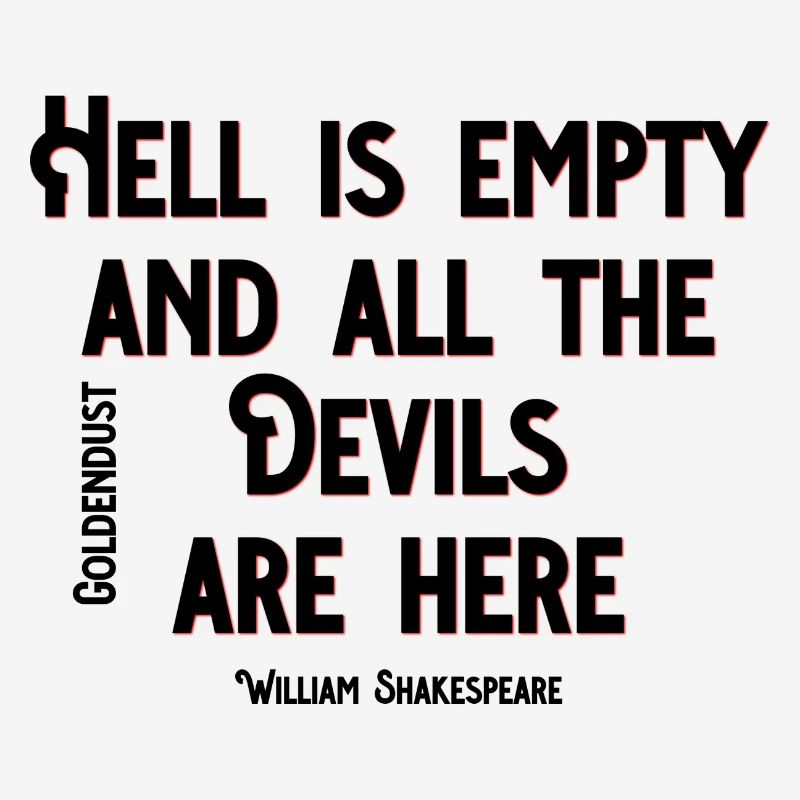 HELL IS EMPTY AND ALL THE DEVILS ARE HERE XO429