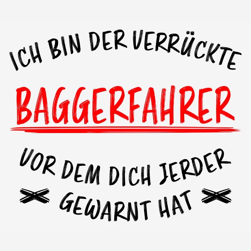 Baggerfahrer Lustiger Spruch Bagger Beruf Geschenk