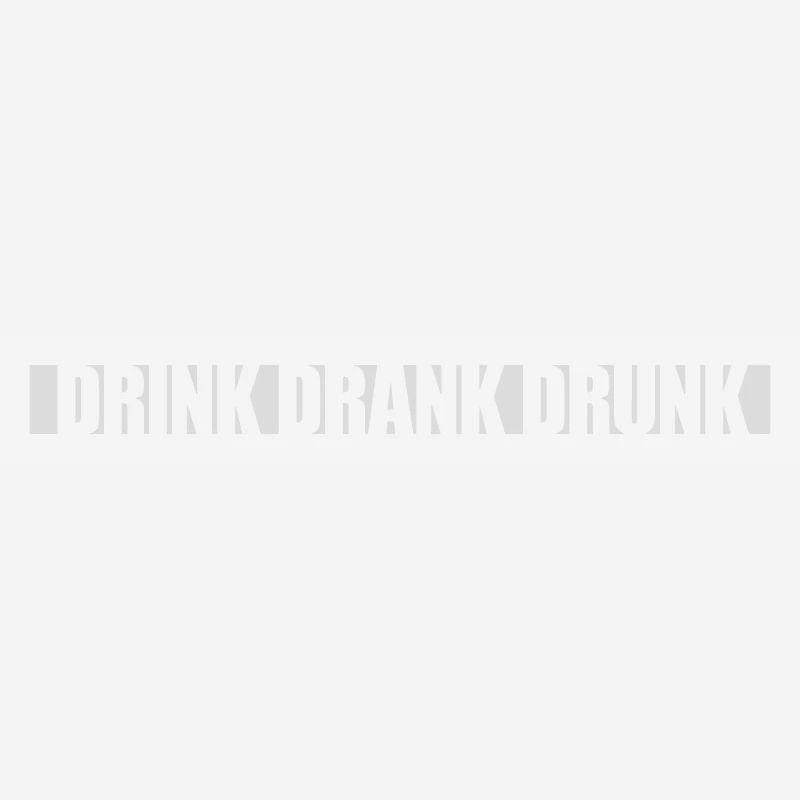 drink drank drunk quote