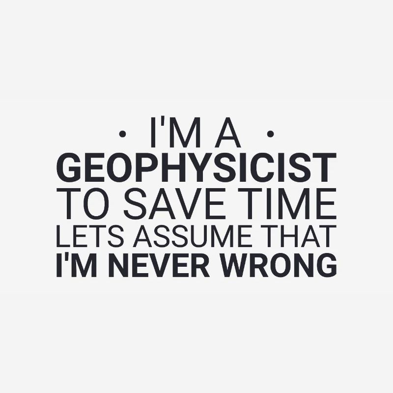Geophysicist Never Wrong Geophysics
