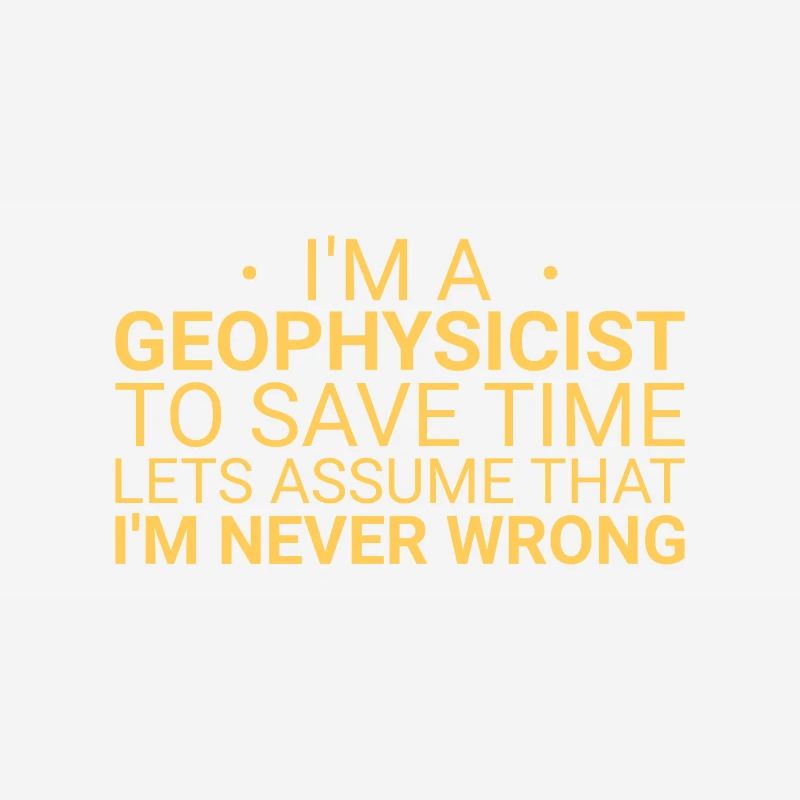 Geophysicist Never Wrong Geophysics