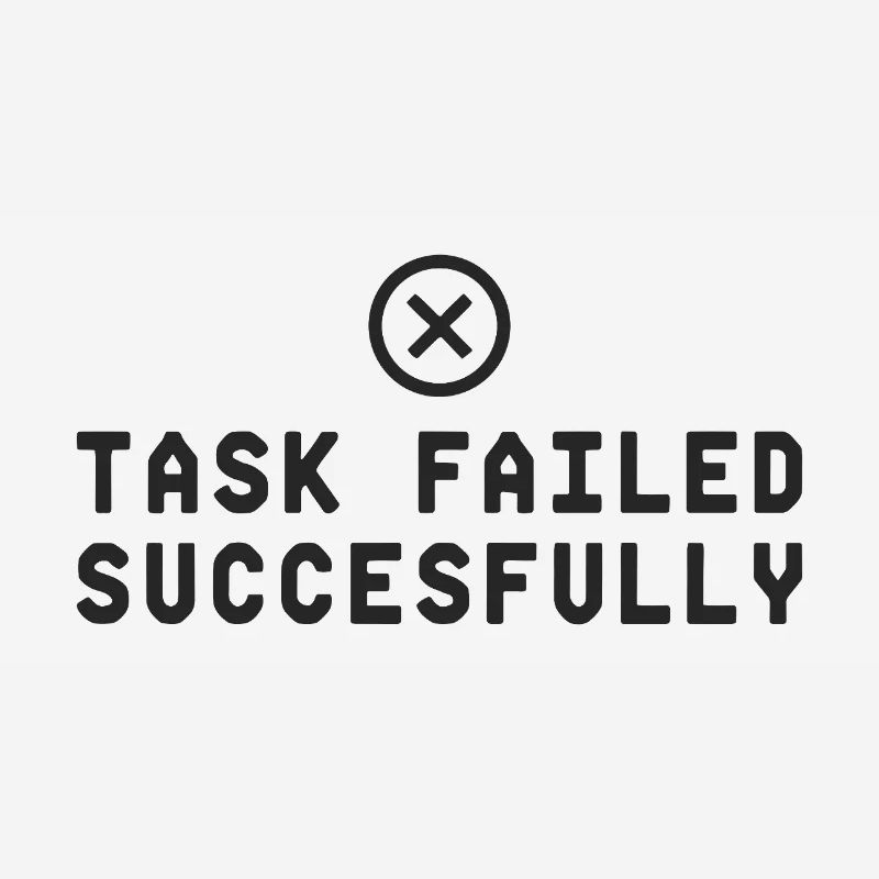 Task Failed Successfully IT Paradoxon