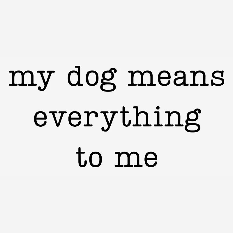 Mon chien compte tout pour moi