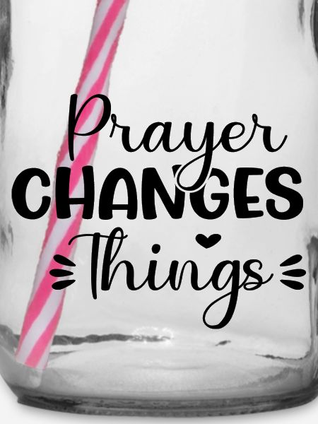Prayer Changes Things