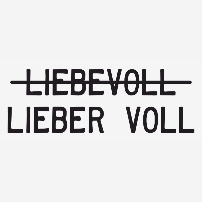 Liebevoll oder lieber voll?