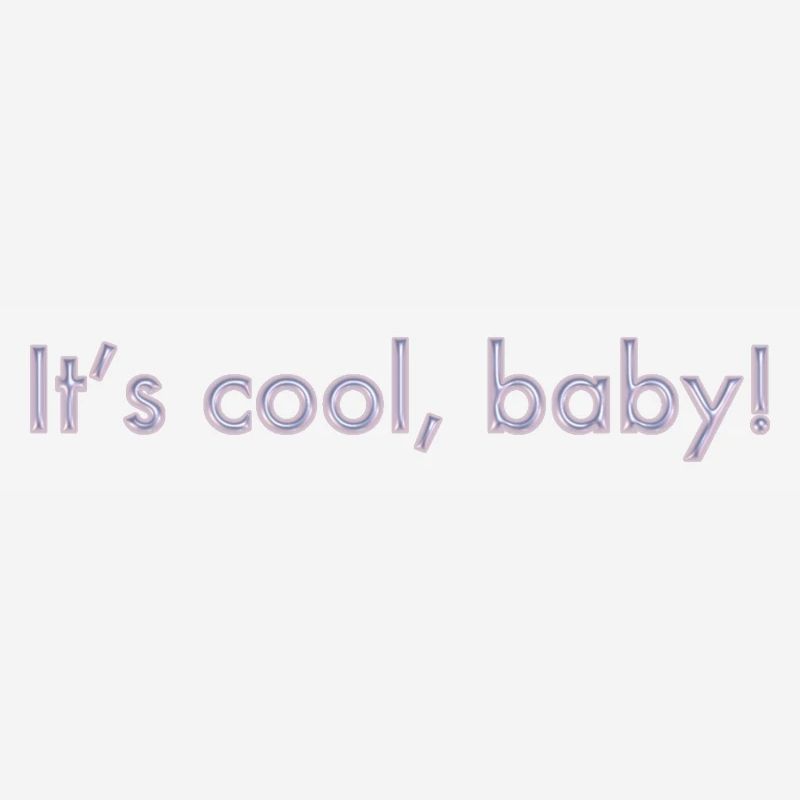 C’est cool, bébé