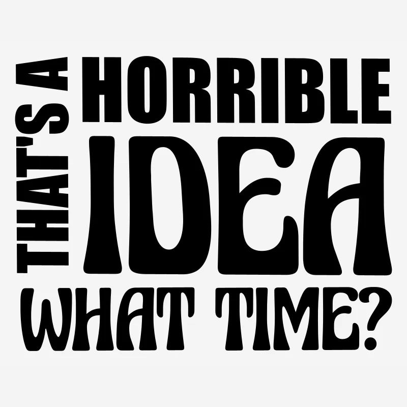 Thats a horrible Idea