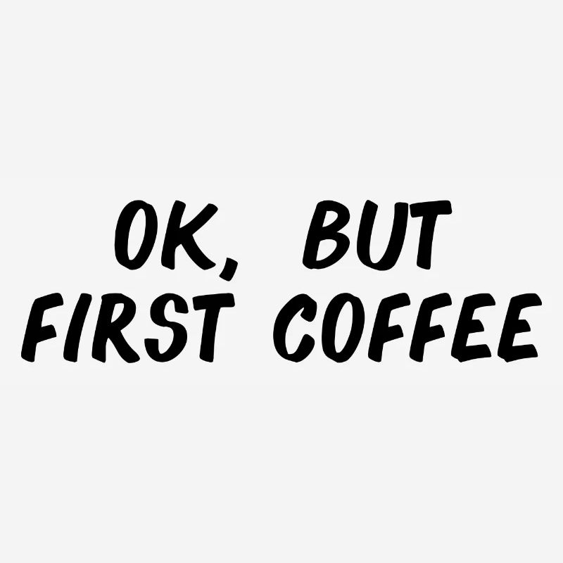ok first coffee coffee saying font breakfast