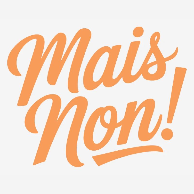 Mais non!
