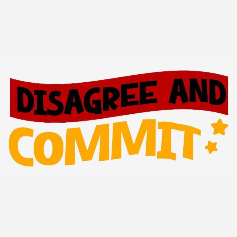Disagree And Commit 2