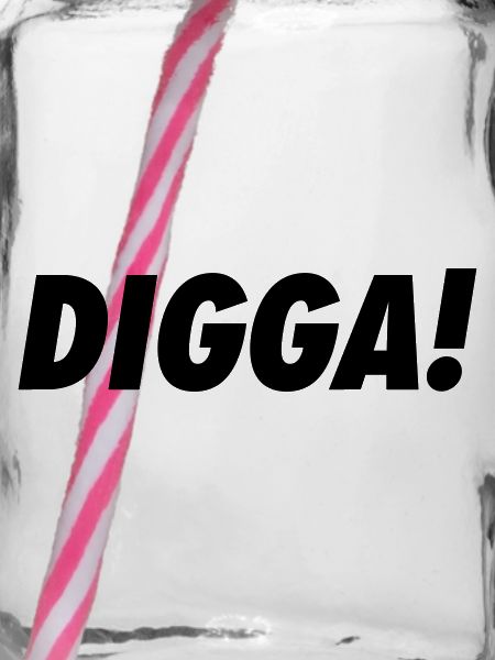 Digga!