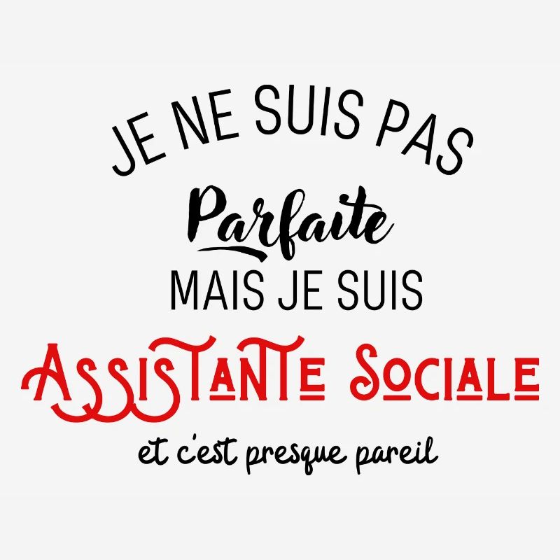 Pas parfaite mais assistante sociale