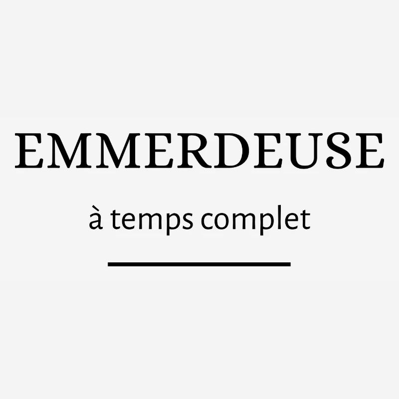 emmerdeuse à temps complet
