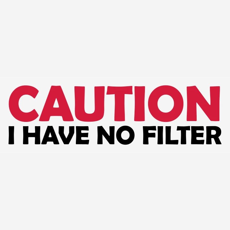 caution no filter Zitat