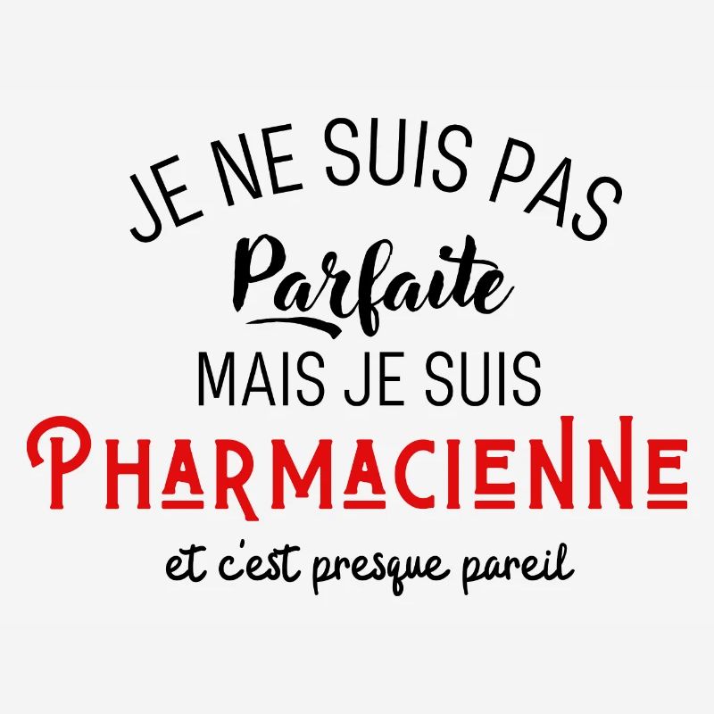Pas parfaite mais pharmacienne